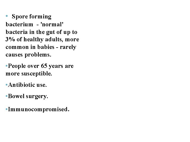 • Spore forming bacterium - 'normal' bacteria in the gut of up to • Spore forming bacterium - 'normal' bacteria in the gut of up to