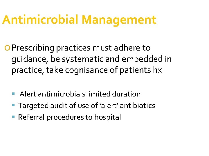Antimicrobial Management Prescribing practices must adhere to guidance, be systematic and embedded in practice, Antimicrobial Management Prescribing practices must adhere to guidance, be systematic and embedded in practice,