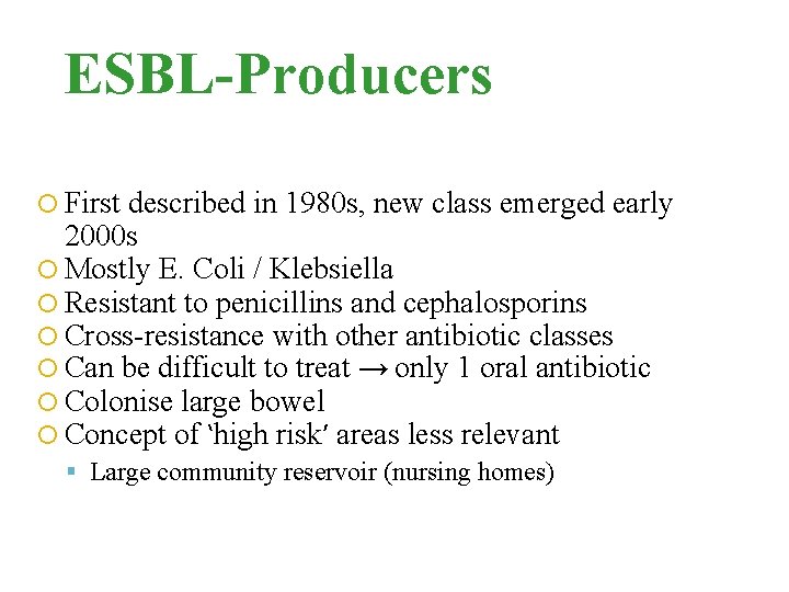 ESBL-Producers First described in 1980 s, new class emerged early 2000 s Mostly E. ESBL-Producers First described in 1980 s, new class emerged early 2000 s Mostly E.