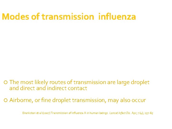 Modes of transmission influenza The most likely routes of transmission are large droplet and Modes of transmission influenza The most likely routes of transmission are large droplet and