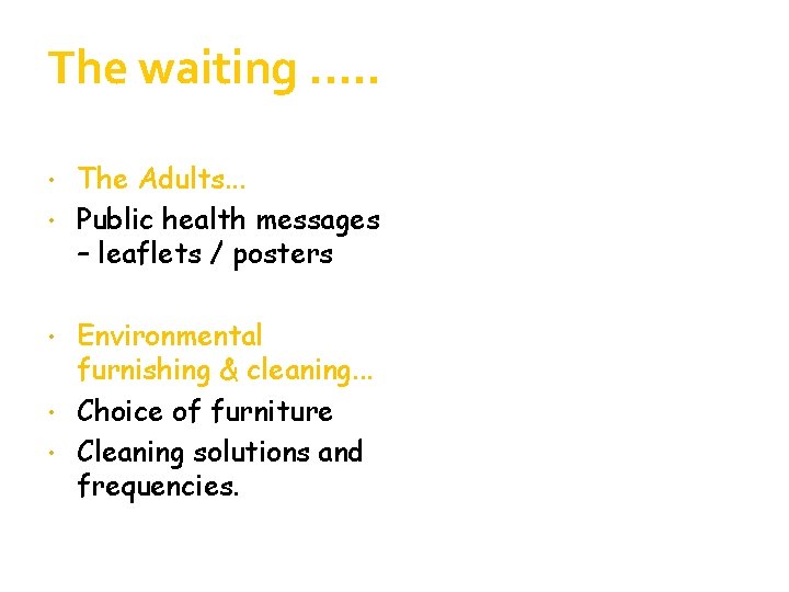 The waiting. . . The Adults. . . • Public health messages – leaflets The waiting. . . The Adults. . . • Public health messages – leaflets