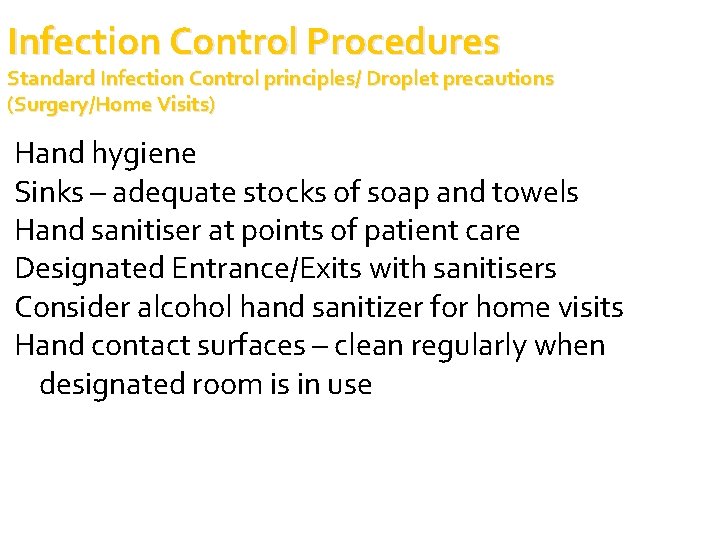 Infection Control Procedures Standard Infection Control principles/ Droplet precautions (Surgery/Home Visits) Hand hygiene Sinks Infection Control Procedures Standard Infection Control principles/ Droplet precautions (Surgery/Home Visits) Hand hygiene Sinks
