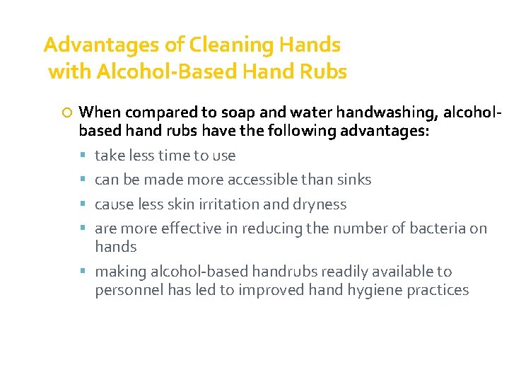Advantages of Cleaning Hands with Alcohol-Based Hand Rubs When compared to soap and water Advantages of Cleaning Hands with Alcohol-Based Hand Rubs When compared to soap and water