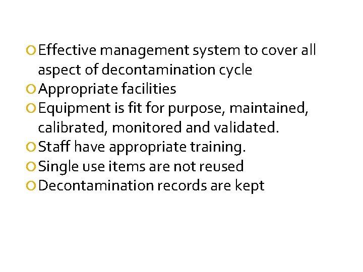 Effective management system to cover all aspect of decontamination cycle Appropriate facilities Equipment Effective management system to cover all aspect of decontamination cycle Appropriate facilities Equipment