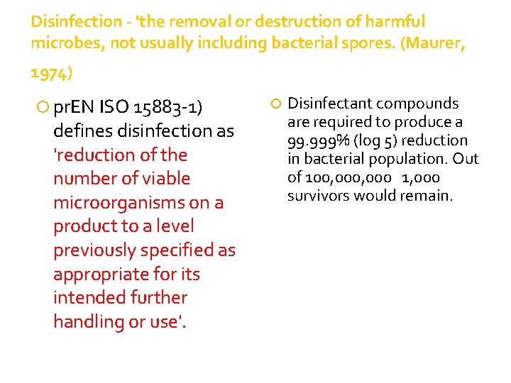 Disinfection - 'the removal or destruction of harmful microbes, not usually including bacterial spores. Disinfection - 'the removal or destruction of harmful microbes, not usually including bacterial spores.