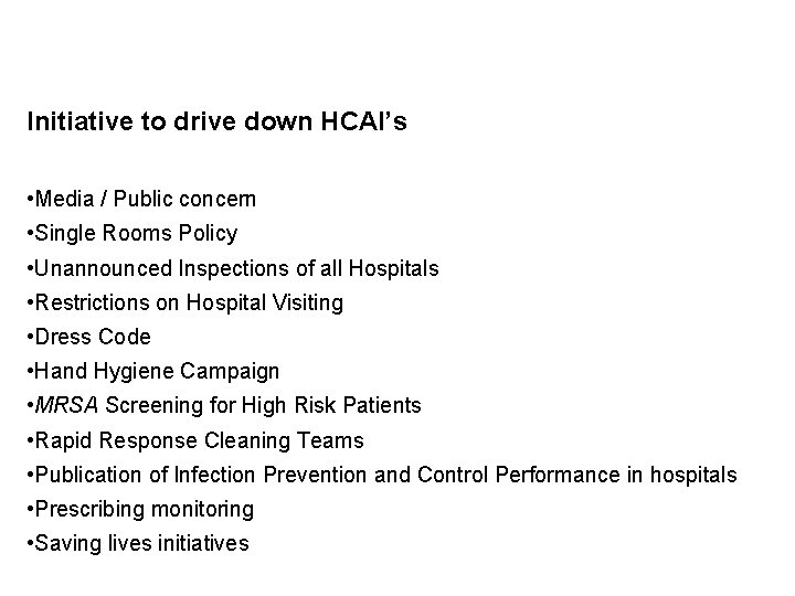 Initiative to drive down HCAI’s • Media / Public concern • Single Rooms Policy Initiative to drive down HCAI’s • Media / Public concern • Single Rooms Policy
