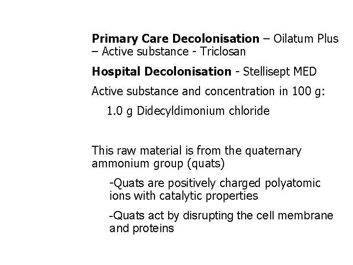 Primary Care Decolonisation – Oilatum Plus – Active substance - Triclosan Hospital Decolonisation - Primary Care Decolonisation – Oilatum Plus – Active substance - Triclosan Hospital Decolonisation -