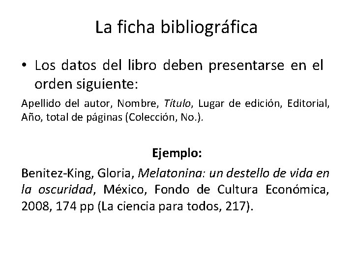 La ficha bibliográfica • Los datos del libro deben presentarse en el orden siguiente: