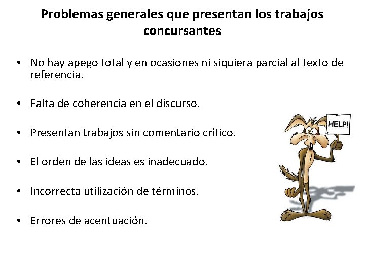 Problemas generales que presentan los trabajos concursantes • No hay apego total y en