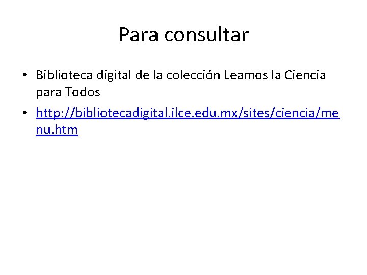 Para consultar • Biblioteca digital de la colección Leamos la Ciencia para Todos •