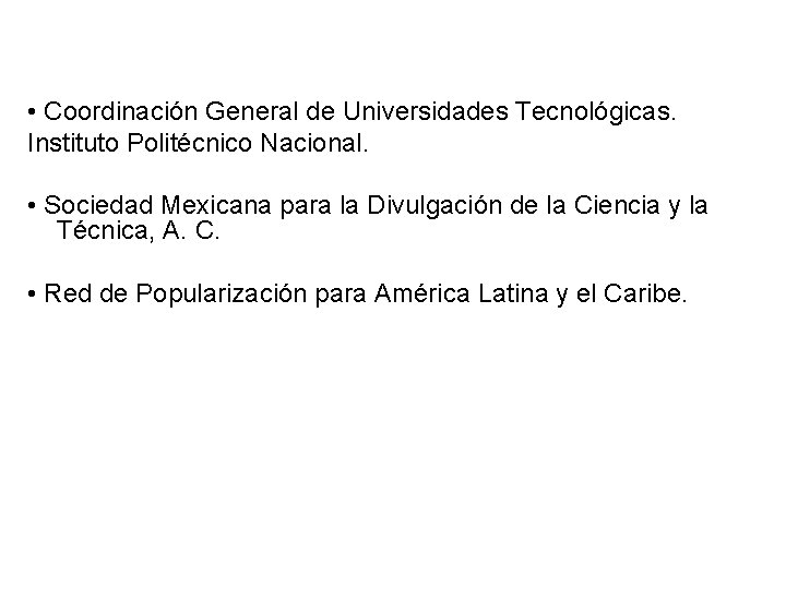  • Coordinación General de Universidades Tecnológicas. Instituto Politécnico Nacional. • Sociedad Mexicana para