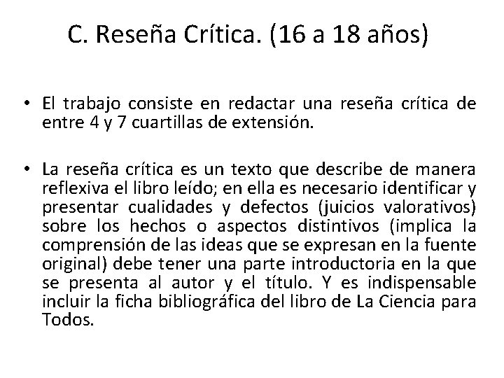 C. Reseña Crítica. (16 a 18 años) • El trabajo consiste en redactar una