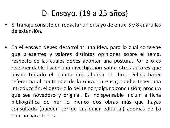 D. Ensayo. (19 a 25 años) • El trabajo consiste en redactar un ensayo