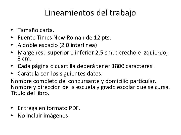 Lineamientos del trabajo Tamaño carta. Fuente Times New Roman de 12 pts. A doble