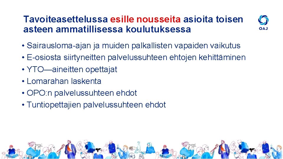 Tavoiteasettelussa esille nousseita asioita toisen asteen ammatillisessa koulutuksessa • Sairausloma-ajan ja muiden palkallisten vapaiden