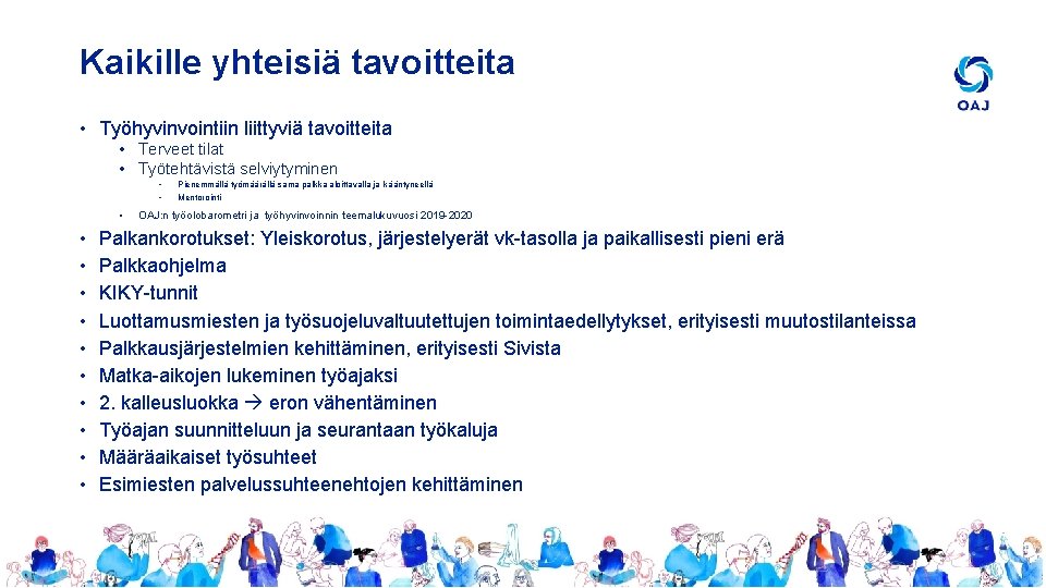 Kaikille yhteisiä tavoitteita • Työhyvinvointiin liittyviä tavoitteita • Terveet tilat • Työtehtävistä selviytyminen •