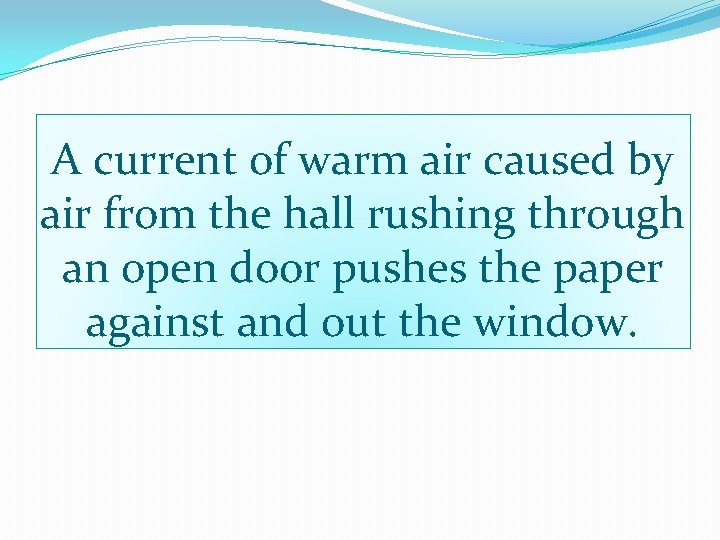 A current of warm air caused by air from the hall rushing through an