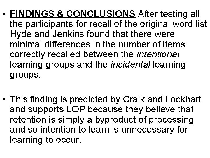  • FINDINGS & CONCLUSIONS After testing all the participants for recall of the