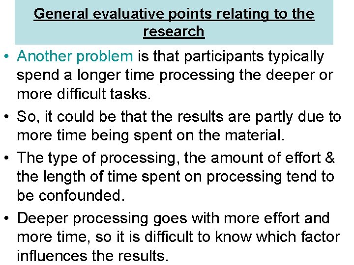 General evaluative points relating to the research • Another problem is that participants typically