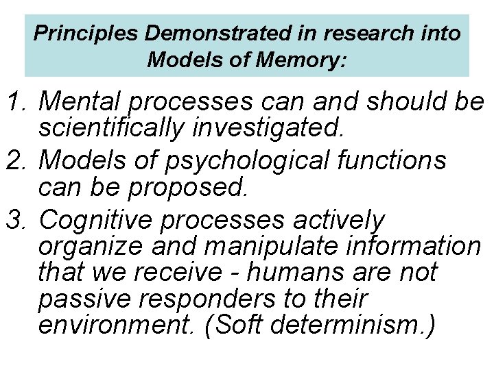 Principles Demonstrated in research into Models of Memory: 1. Mental processes can and should