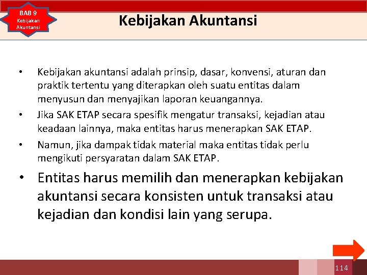 BAB 9 Kebijakan Akuntansi • • • Kebijakan Akuntansi Kebijakan akuntansi adalah prinsip, dasar,