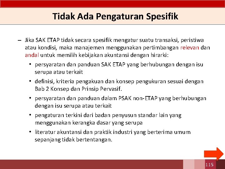 Tidak Ada Pengaturan Spesifik – Jika SAK ETAP tidak secara spesifik mengatur suatu transaksi,