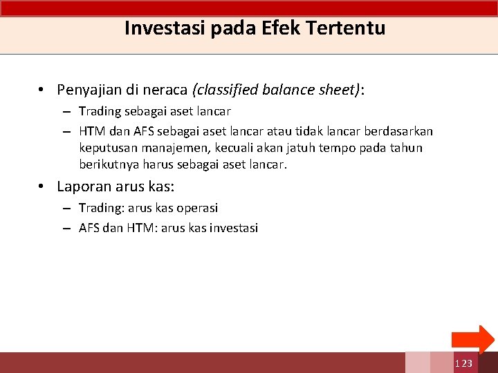 Investasi pada Efek Tertentu • Penyajian di neraca (classified balance sheet): – Trading sebagai