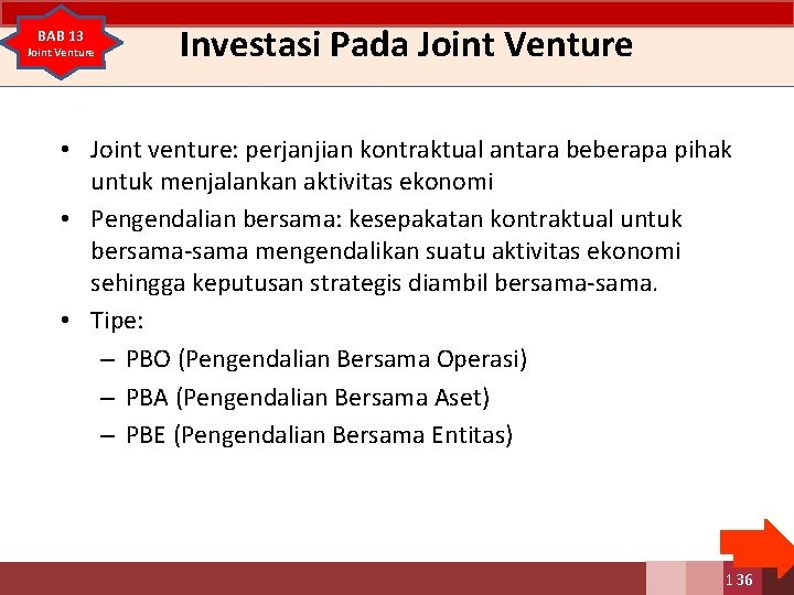 BAB 13 Joint Venture Investasi Pada Joint Venture • Joint venture: perjanjian kontraktual antara