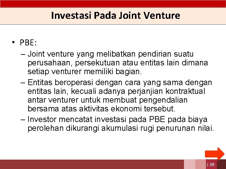 Investasi Pada Joint Venture • PBE: – Joint venture yang melibatkan pendirian suatu perusahaan,