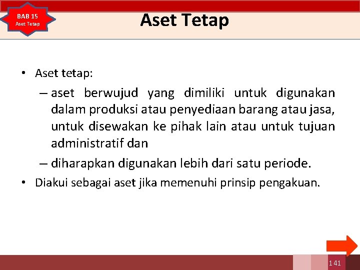 BAB 15 Aset Tetap • Aset tetap: – aset berwujud yang dimiliki untuk digunakan