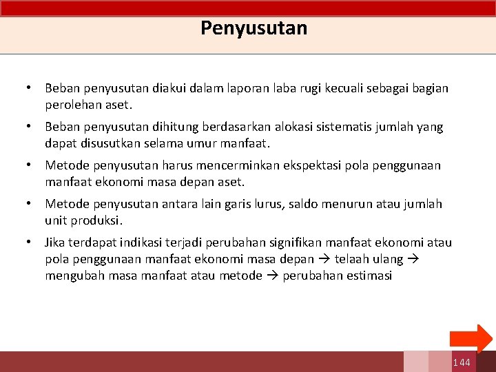 Penyusutan • Beban penyusutan diakui dalam laporan laba rugi kecuali sebagai bagian perolehan aset.