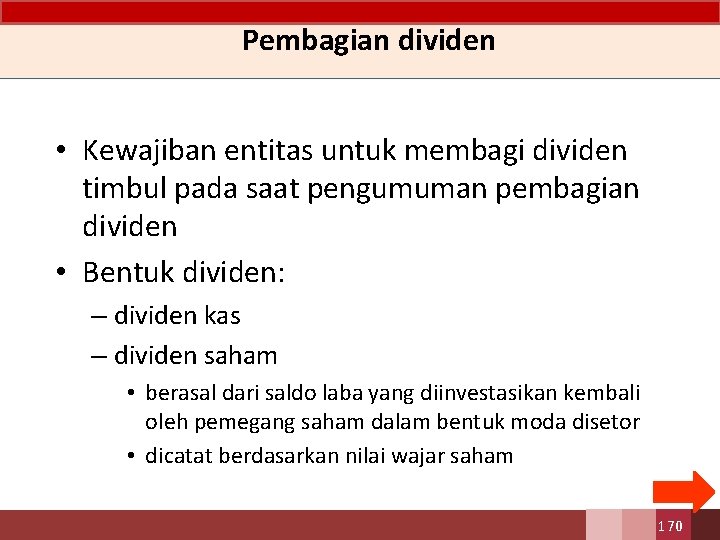 Pembagian dividen • Kewajiban entitas untuk membagi dividen timbul pada saat pengumuman pembagian dividen