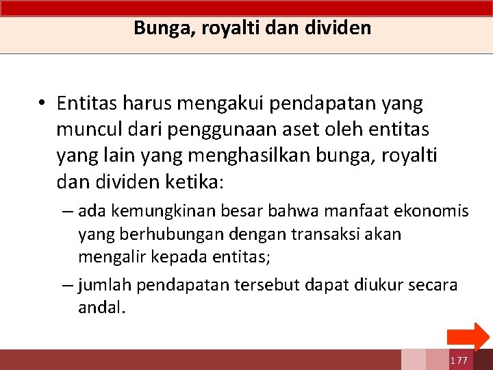 Bunga, royalti dan dividen • Entitas harus mengakui pendapatan yang muncul dari penggunaan aset