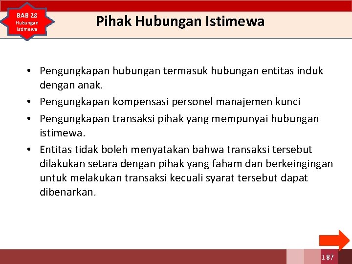 BAB 28 Hubungan Istimewa Pihak Hubungan Istimewa • Pengungkapan hubungan termasuk hubungan entitas induk