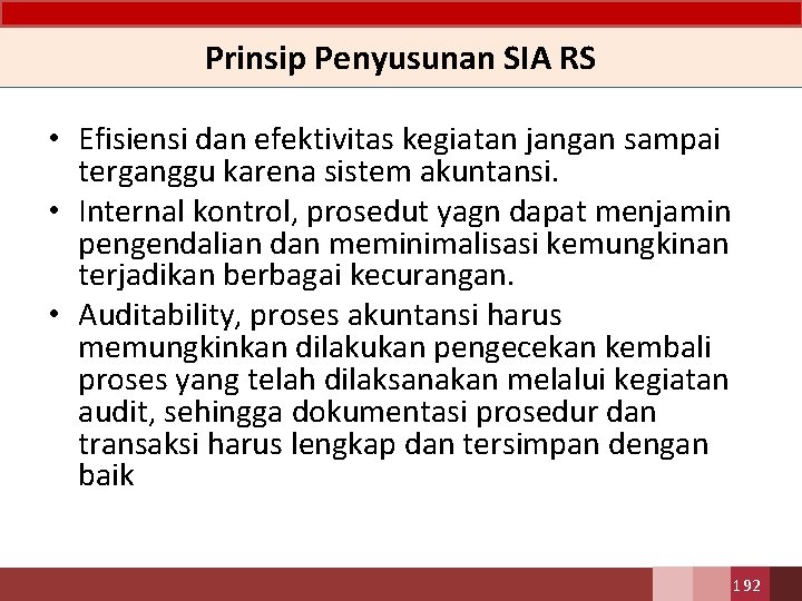 Prinsip Penyusunan SIA RS • Efisiensi dan efektivitas kegiatan jangan sampai terganggu karena sistem