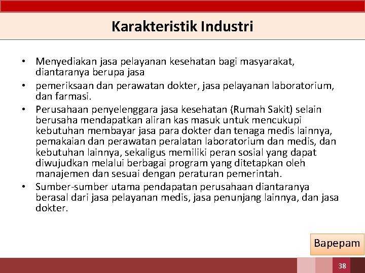 Karakteristik Industri • Menyediakan jasa pelayanan kesehatan bagi masyarakat, diantaranya berupa jasa • pemeriksaan