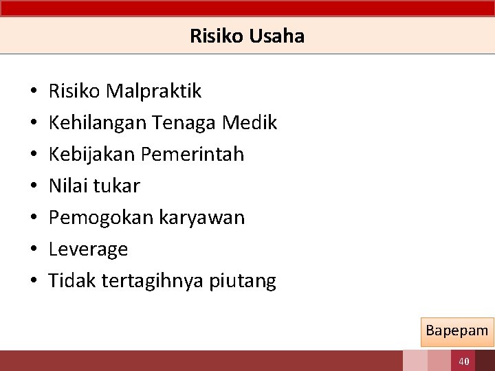 Risiko Usaha • • Risiko Malpraktik Kehilangan Tenaga Medik Kebijakan Pemerintah Nilai tukar Pemogokan