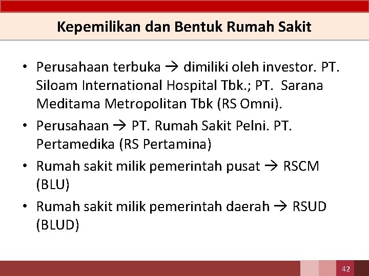 Kepemilikan dan Bentuk Rumah Sakit • Perusahaan terbuka dimiliki oleh investor. PT. Siloam International