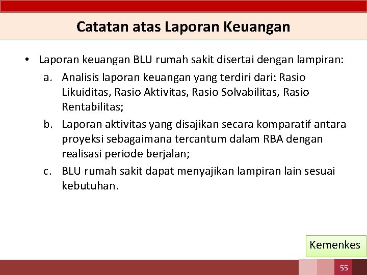 Catatan atas Laporan Keuangan • Laporan keuangan BLU rumah sakit disertai dengan lampiran: a.