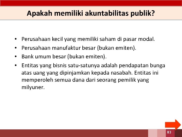 Apakah memiliki akuntabilitas publik? • • Perusahaan kecil yang memiliki saham di pasar modal.