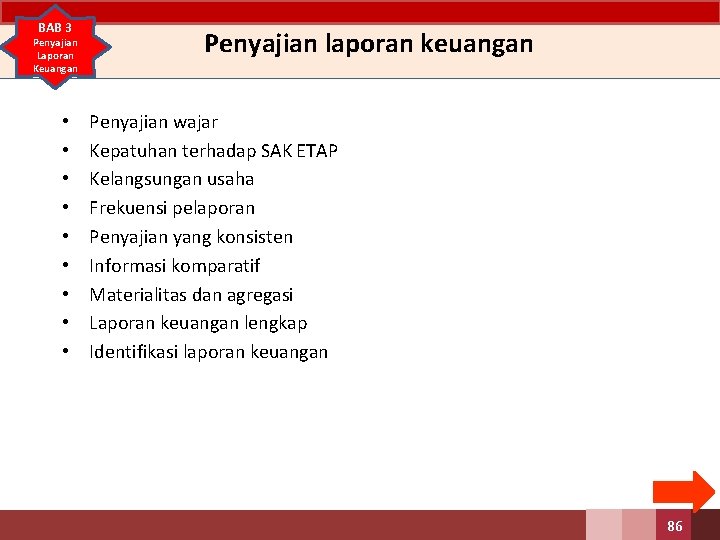 BAB 3 Penyajian Laporan Keuangan • • • Penyajian laporan keuangan Penyajian wajar Kepatuhan