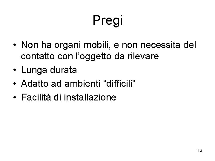 Pregi • Non ha organi mobili, e non necessita del contatto con l’oggetto da