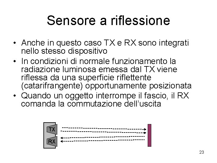 Sensore a riflessione • Anche in questo caso TX e RX sono integrati nello