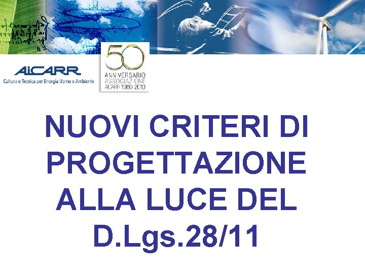 NUOVI CRITERI DI PROGETTAZIONE ALLA LUCE DEL D. Lgs. 28/11 