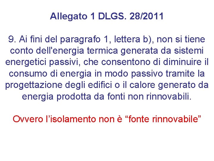 Allegato 1 DLGS. 28/2011 9. Ai fini del paragrafo 1, lettera b), non si