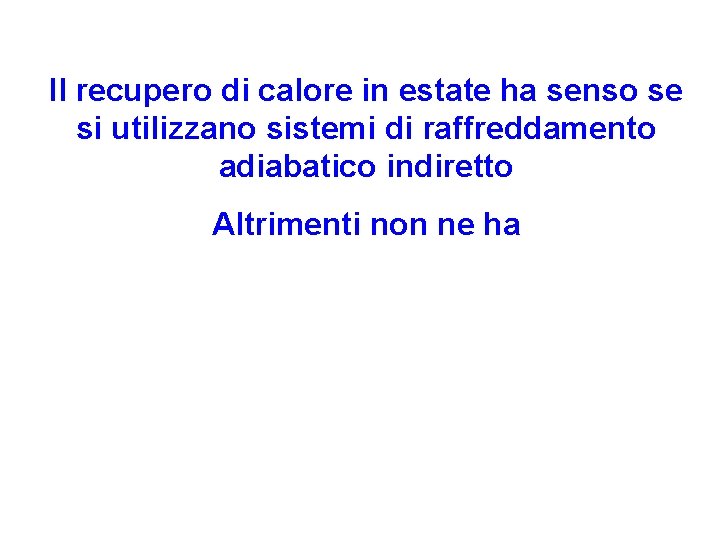 Il recupero di calore in estate ha senso se si utilizzano sistemi di raffreddamento