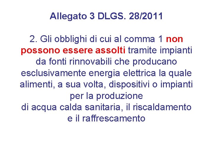 Allegato 3 DLGS. 28/2011 2. Gli obblighi di cui al comma 1 non possono