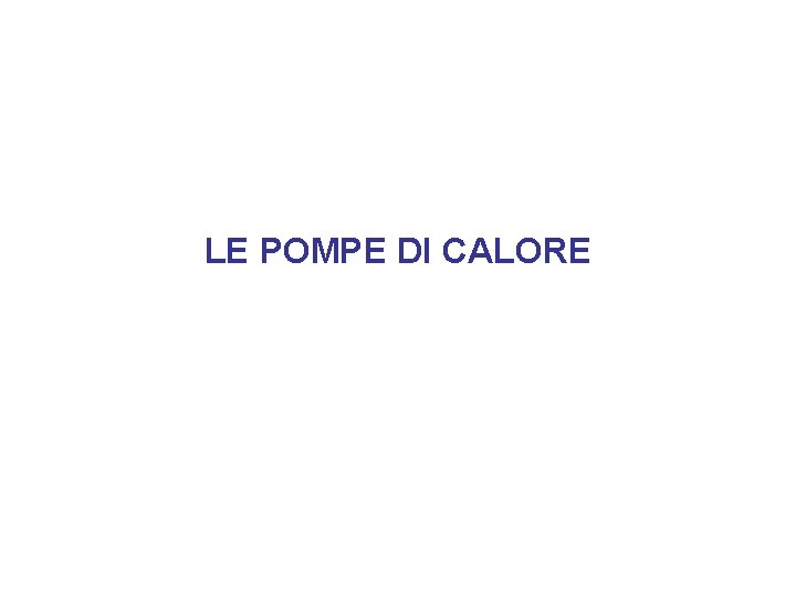 LE POMPE DI CALORE 