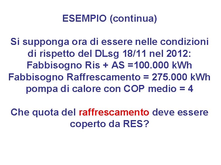 ESEMPIO (continua) Si supponga ora di essere nelle condizioni di rispetto del DLsg 18/11