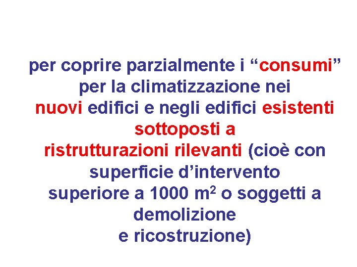 per coprire parzialmente i “consumi” per la climatizzazione nei nuovi edifici e negli edifici